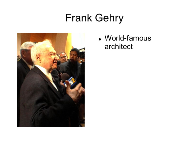 Frank Gehry World-famous architect